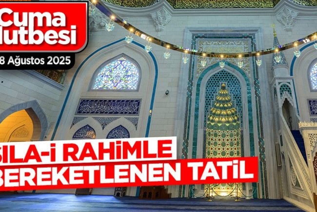 08 Ağustos 2025 - Cuma Hutbesi