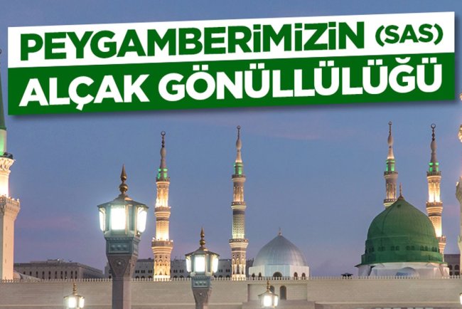 Peygamberimizin (sas) Alçak Gönüllülüğü