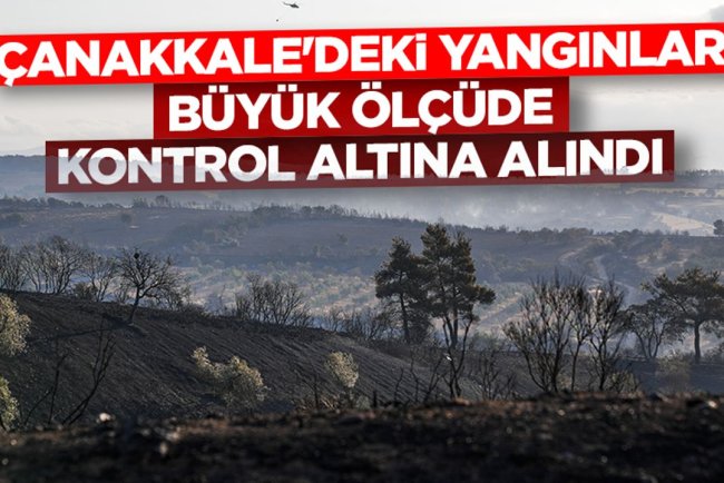 Çanakkale'deki yangınlar büyük ölçüde kontrol altına alındı