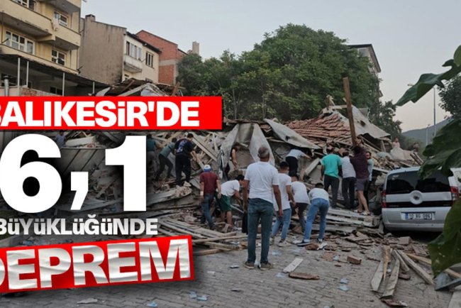 Balıkesir'de 6,1 büyüklüğünde deprem