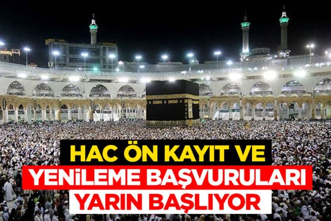 Hac ön kayıt ve yenileme başvuruları yarın başlıyor
