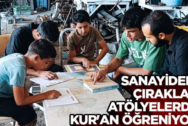 Sanayideki çıraklar, atölyelerde Kur'an öğreniyor
