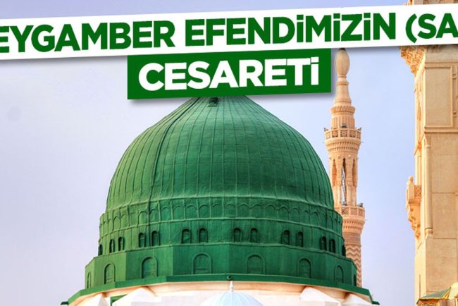 Peygamber Efendimizin (sas) Cesareti