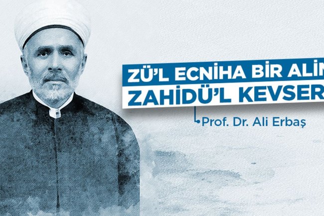Zü’l ecniha bir alim Zahidü’l Kevserî