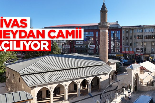Sivas'taki Meydan Camii cemaatine kavuşuyor