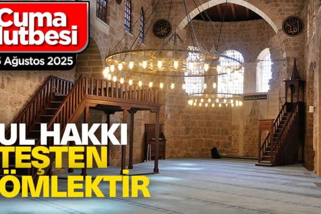 15 Ağustos 2025 - Cuma Hutbesi