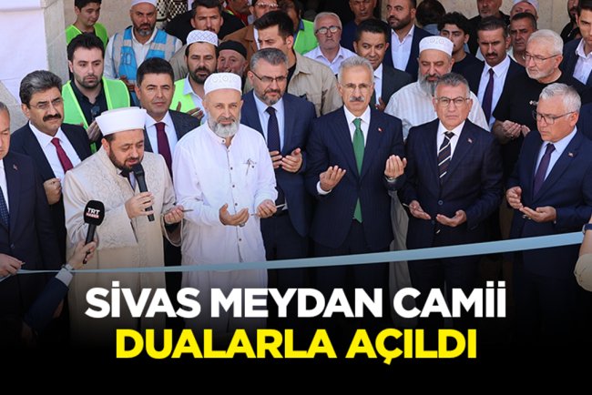 Sivas Meydan Camii dualarla açıldı