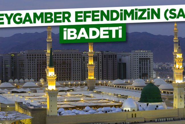 Peygamber Efendimizin (sas) İbadeti