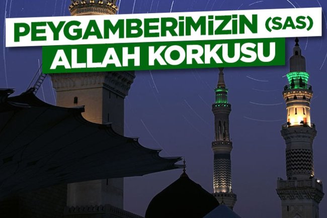 Peygamberimizin (sas) Allah Korkusu