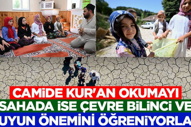 Camide Kur'an okumayı, sahada ise çevre bilinci ve suyun önemini öğreniyorlar