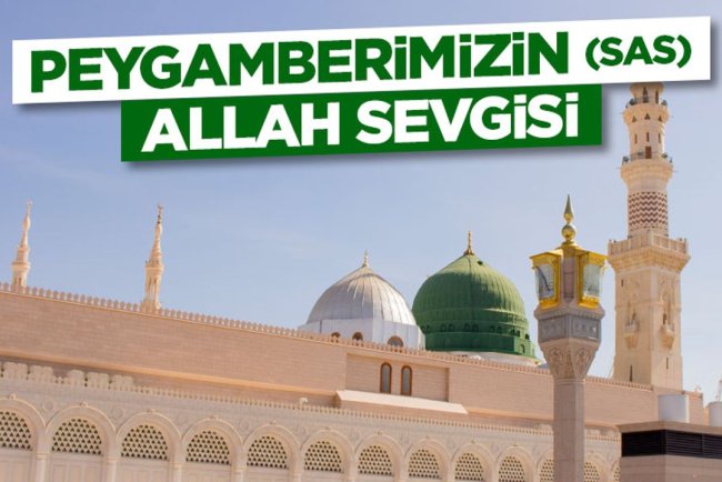 Peygamberimizin (sas) Allah Sevgisi