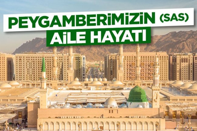 Peygamberimizin (sas) Aile Hayatı