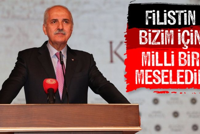 Kurtulmuş: Filistin bizim için milli bir meseledir