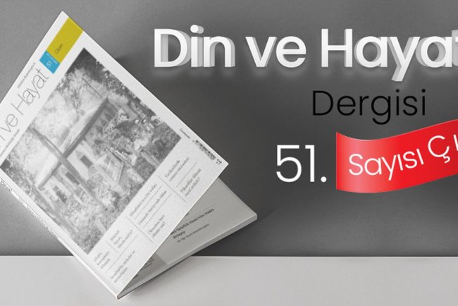 Din ve Hayat Dergisi'nin 51. sayısı çıktı