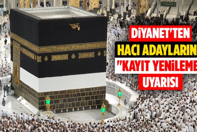 Diyanet'ten hacı adaylarına "kayıt yenileme" uyarısı