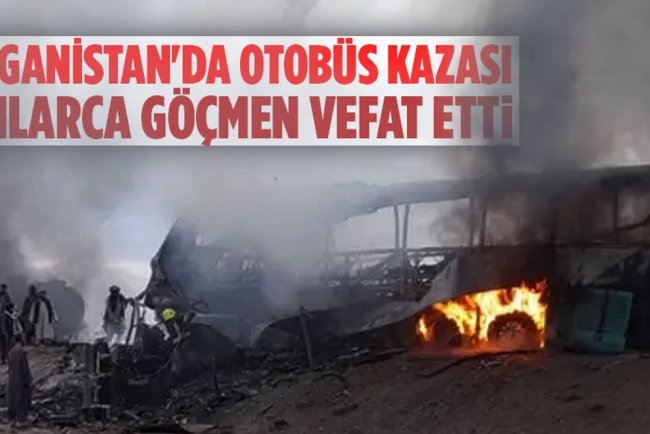 Afganistan'da otobüs kazasında onlarca göçmen yaşamını yitirdi