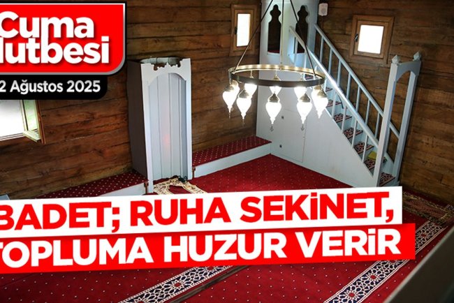 22 Ağustos 2025 - Cuma Hutbesi