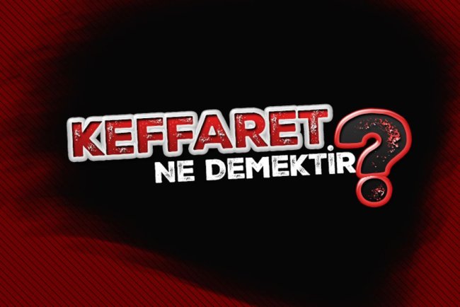 Keffâret ne demektir?