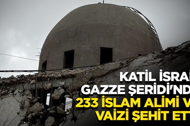 Katil İsrail, Gazze Şeridi'nde 233 İslam alimi ve vaizi şehit etti