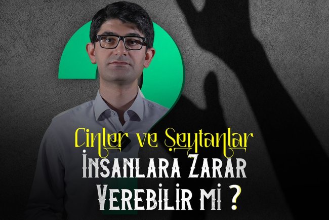 Cinler ve şeytanlar insanlara zarar verebilir mi?