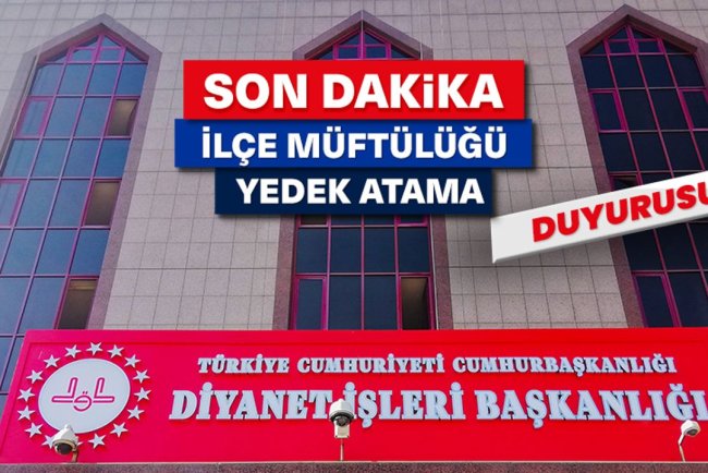 İlçe Müftülüğü Sınavı (Yedek-1) Atamalarıyla İlgili Duyuru