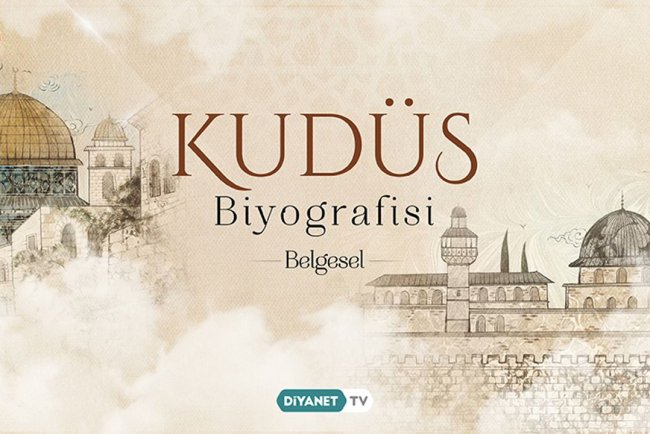 Kudüs Biyografisi Belgeseli ilk bölümüyle ekrana geldi