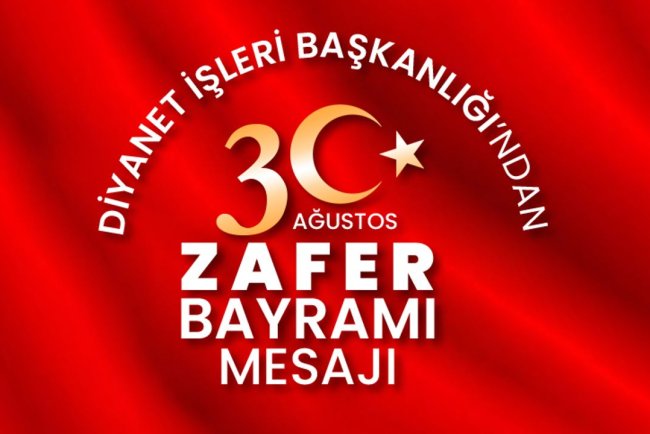Diyanet İşleri Başkanlığı’ndan 30 Ağustos Zafer Bayramı mesajı