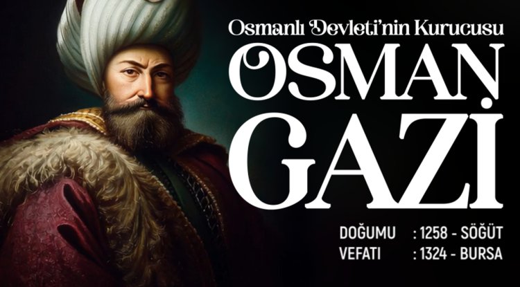 Osmanlı Devleti'nin Kurucusu: Osman Gazi