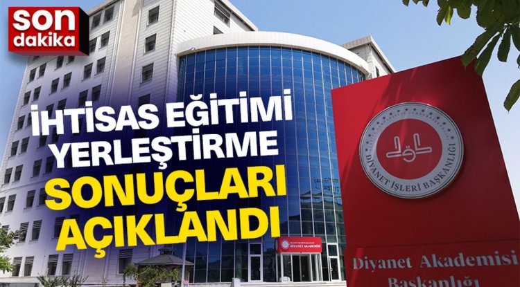 2025 İhtisas Eğitimi Yerleştirme sonuçları açıklandı