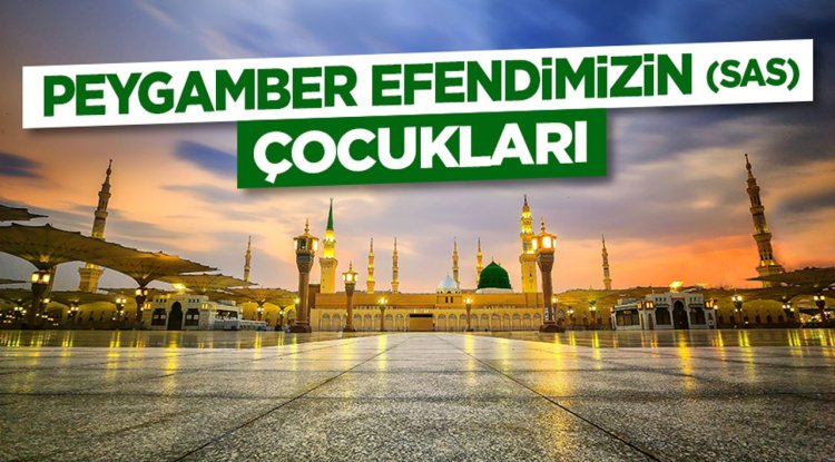 Peygamber Efendimizin (sas) Çocukları