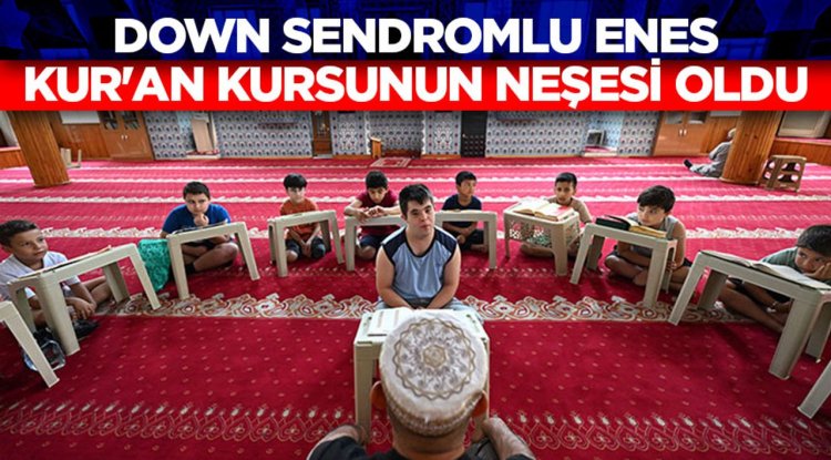 Down sendromlu Enes, Kur'an kursunun neşesi ve ilgi kaynağı oldu