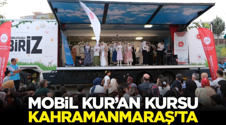 Mobil Kur’an Kursu Kahramanmaraş'ta