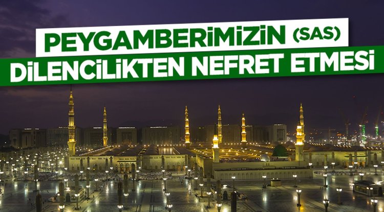 Peygamberimizin (sas) Dilencilikten Nefret Etmesi