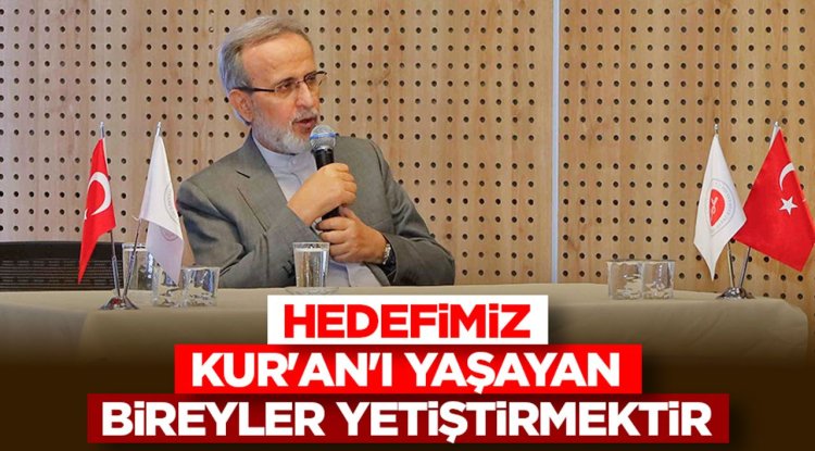 Prof. Dr. Karslı: Hedefimiz, Kur'an'ı yaşayan bireyler yetiştirmektir