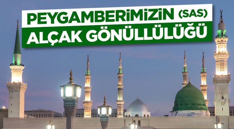 Peygamberimizin (sas) Alçak Gönüllülüğü