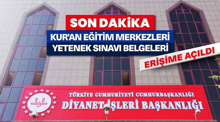 Kur'an Eğitim Merkezleri Yetenek Sınavı belgeleri erişime açıldı