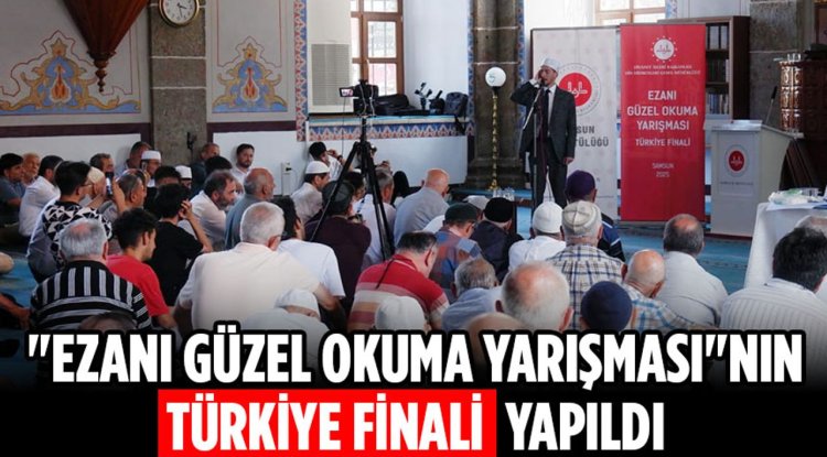 "Ezanı Güzel Okuma Yarışması"nın Türkiye finali yapıldı