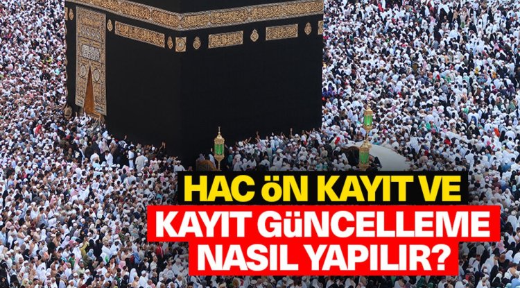Hac Ön Kayıt ve Kayıt Güncelleme nasıl yapılır?