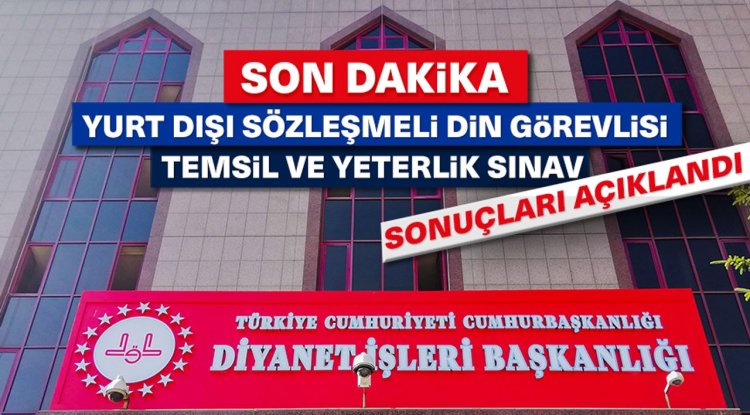 2025 Yılı Yurt Dışı Sözleşmeli Din Görevlisi Temsil ve Yeterlik Sınav Sonuçları