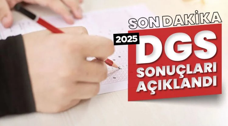 2025-DGS sonuçları açıklandı