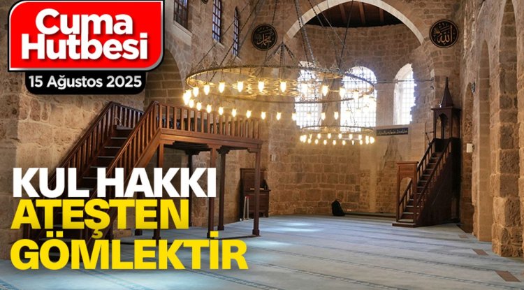 15 Ağustos 2025 - Cuma Hutbesi