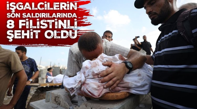 İşgalcilerin Gazze Şeridi'ne saldırılarında 8 Filistinli şehit oldu