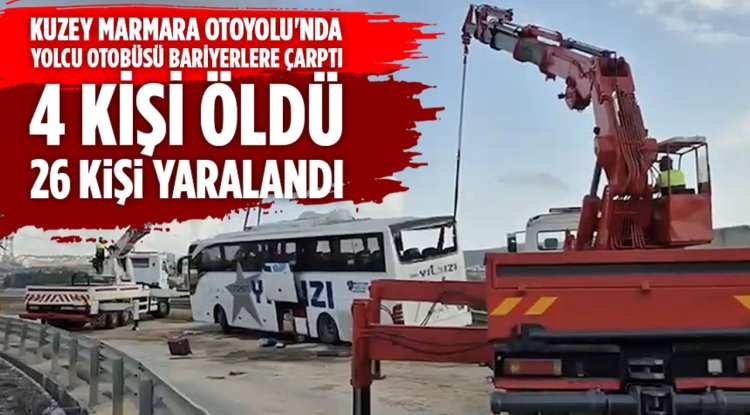 Kuzey Marmara Otoyolu'nda yolcu otobüsü bariyerlere çarptı, 4 kişi öldü, 26 kişi yaralandı