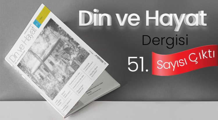 Din ve Hayat Dergisi'nin 51. sayısı çıktı