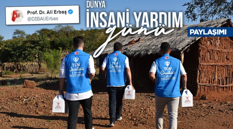 Başkan Erbaş'tan Dünya İnsani Yardım Günü paylaşımı