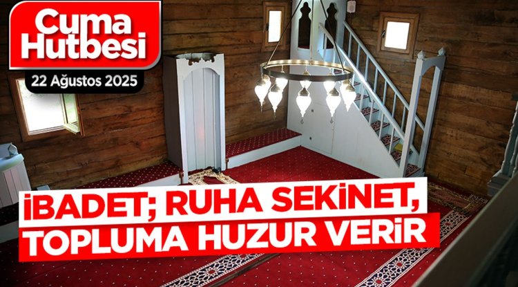 22 Ağustos 2025 - Cuma Hutbesi