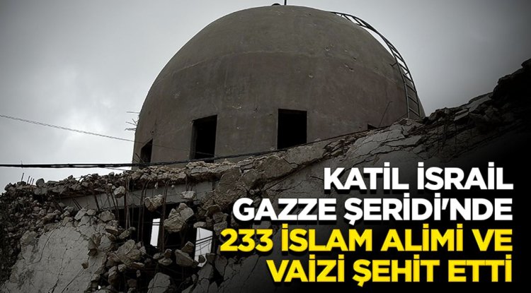 Katil İsrail, Gazze Şeridi'nde 233 İslam alimi ve vaizi şehit etti