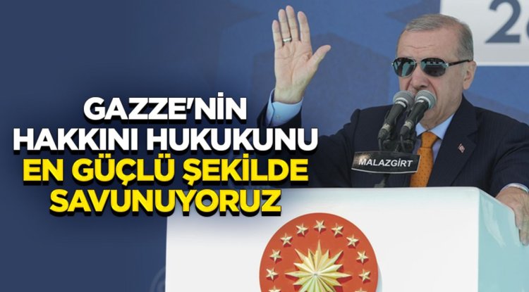 Cumhurbaşkanı Erdoğan: Gazze'nin hakkını, hukukunu en güçlü şekilde savunuyoruz