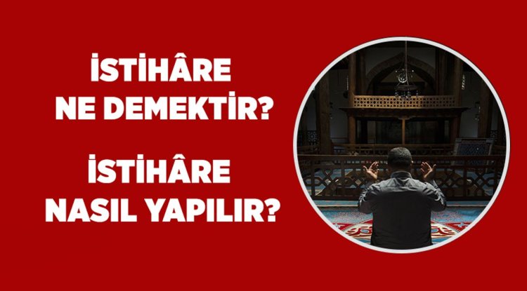 İstihare ne demektir? İstihare nasıl yapılır?