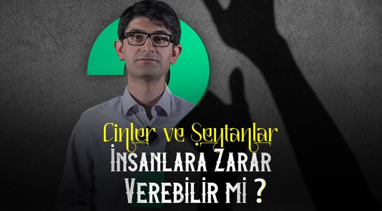 Cinler ve şeytanlar insanlara zarar verebilir mi?